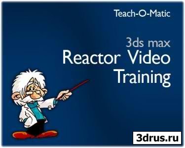 Teach-o-Matic - 3dsmax - Reactor Video Training