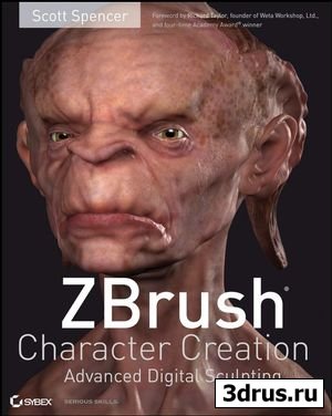 Scott Spencer - ZBrush Character Creation: Advanced Digital Sculpting