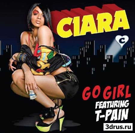 Ciara feat. T-Pain - Go Girl (Rap | 2008)