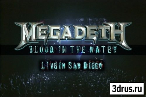Megadeth - Blood In The Water: Live in San Diego (2008/TVRip)