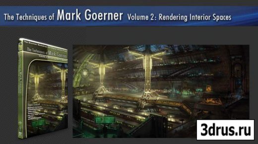 The Gnomon Workshop - The Techniques of Mark Goerner Volume 2 - Rendering Interior Spaces